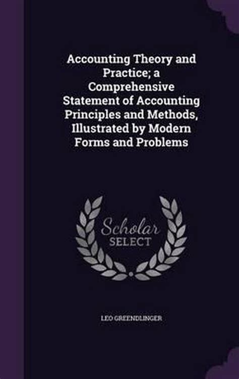 Full Download Accounting Theory And Practice Vol 3 A Comprehensive Statement Of Accounting Principles And Methods Illustrated By Modern Forms And Problems Classic Reprint 