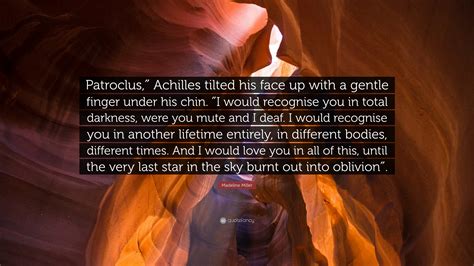 Achilles Quotes I Would Recognize You In Total Darkness