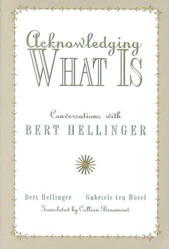 Read Online Acknowledging What Is Conversations With Bert Hellinger Paperback 