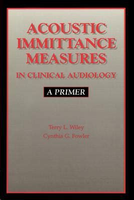 Download Acoustic Immittance Measures In Clinical Audiology A Primer 