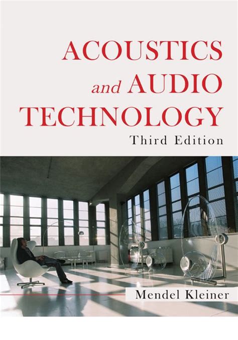 Acoustics And Audio Technology Third Edition Acoustics Information And Communication A Title In J Ross Publishings Acoustics Information And Communication