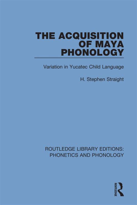 Download Acquisition Of Maya Phonology Variation In Yucatee Child Language Garland Studies In American Indian Linguistics 