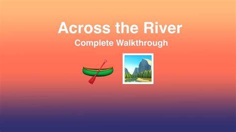 Across The River Game Walkthrough