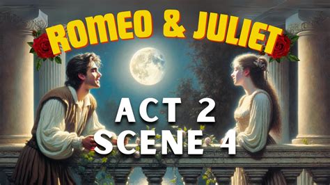 Act 2 Scene 4 Summary Romeo And Juliet