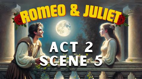 Act 2 Scene 5 Summary Romeo And Juliet