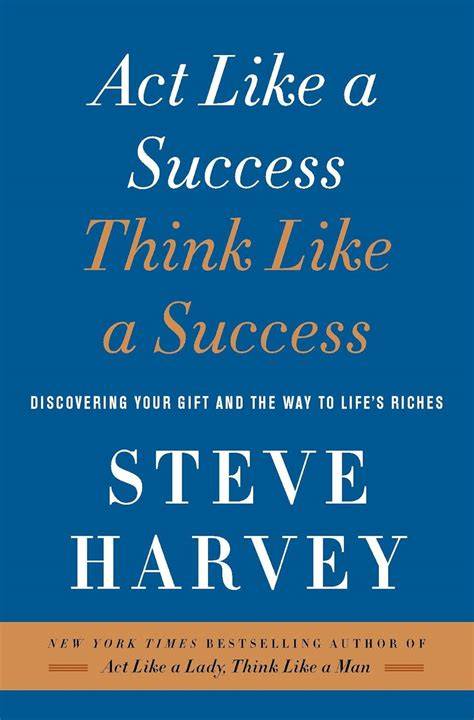 Act Like A Success Think Steve Harvey