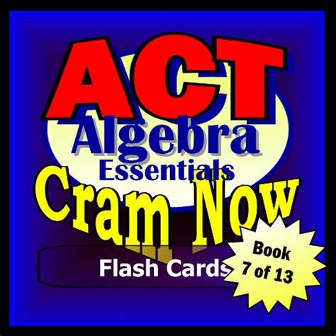 Download Act Prep Test Algebra Essentials Flash Cards Cram Now Act Exam Review Book Study Guide Act Cram Now 7 