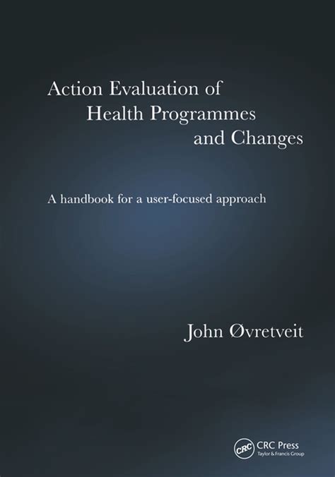 Action Evaluation Of Health Programmes And Changes A Handbook For A User Focused Approach