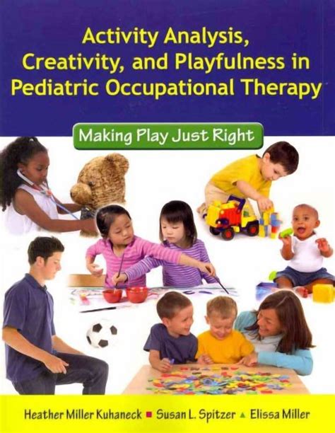 Activity Analysis Creativity And Playfulness In Pediatric Occupational Therapy Making Play Just Right