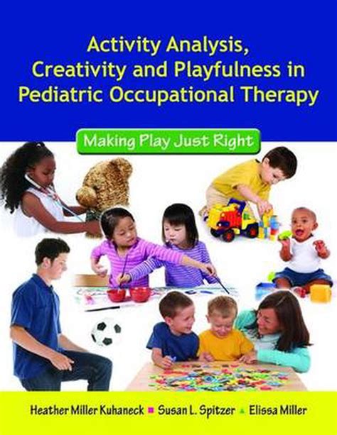 Read Activity Analysis Creativity And Playfulness In Pediatric Occupational Therapy Making Play Just Right 