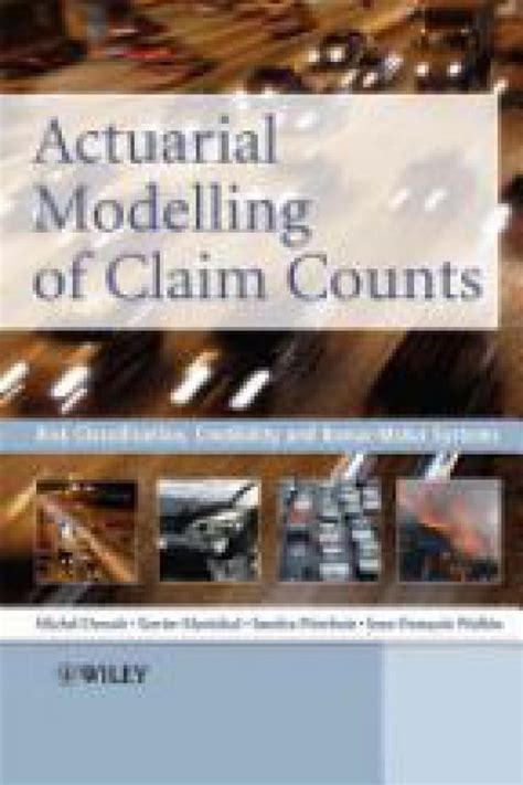 Read Online Actuarial Modelling Of Claim Counts Risk Classification Credibility And Bonus Malus Systems 