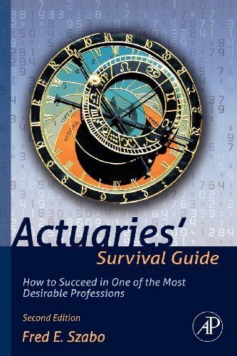 Full Download Actuaries Survival Guide Second Edition How To Succeed In One Of The Most Desirable Professions 