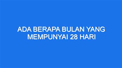 ADA BERAPA BULAN YANG MEMPUNYAI 28 💌 Ada berapa bulan yang mempunyai 28 hari game letak otak