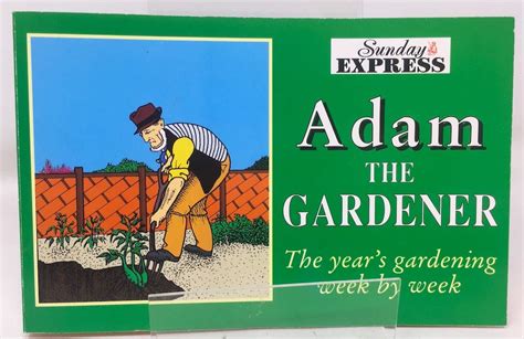 Full Download Adam The Gardener The Years Gardening Week By Week 
