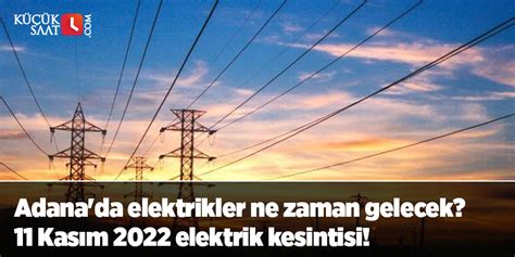 adana elektrik kesintisi ne zaman gelir