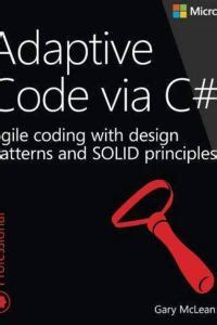 Adaptive Code Via C Class And Interface Design Design Patterns And Solid Principles