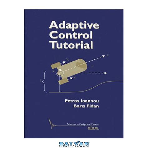 Read Adaptive Control Tutorial Advances In Design And Control 