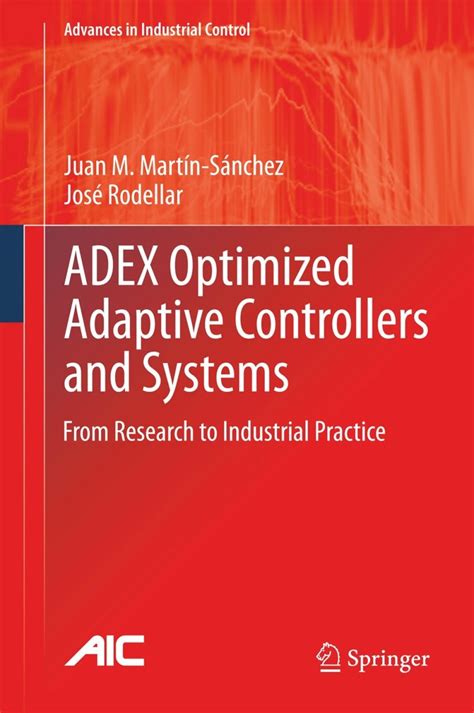 Adex Optimized Adaptive Controllers And Systems From Research To Industrial Practice Advances In Industrial Control
