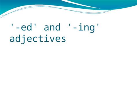 Adjectives With 039 Ed 039 And 039 Ing Ed And Ing Words - Ed And Ing Words