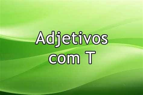 Adjetivos Com T
