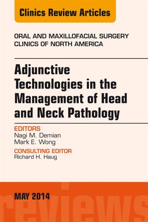 Adjunctive Technologies In The Management Of Head And Neck Pathology An Issue Of Oral And Maxillofacial Clinics