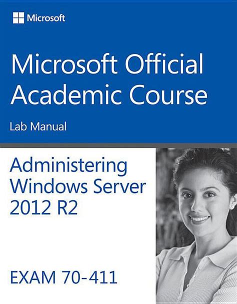 Administering Windows Server 2012 R2: Exam 70-411 (Microsoft Official Academic Course)