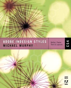 Adobe Indesign Cs4 Styles How To Create Better Faster Text And Layouts