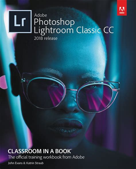 Adobe Lightroom Classic Cc Classroom In A Book 2018 Release Classroom In A Book Adobe