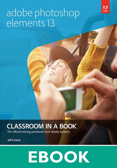 Adobe Photoshop Elements 13 Classroom In A Book Classroom In A Book Adobe