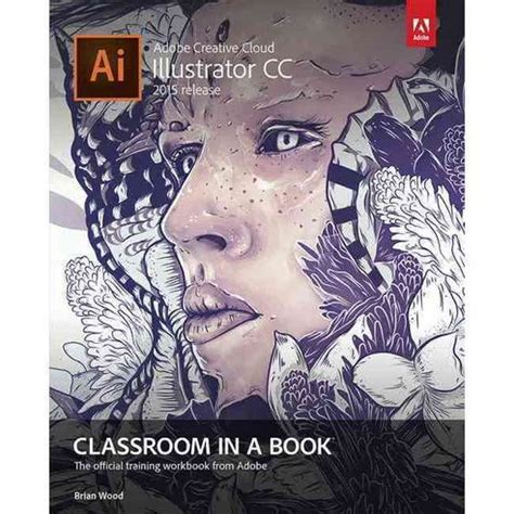 Read Online Adobe Illustrator Cc Classroom In A Book The Official Training Workbook From Adobe Systems Pdf 