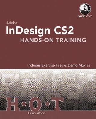 Read Online Adobe Indesign Cs2 Hands On Training Includes Exercise Files Demo Movies 