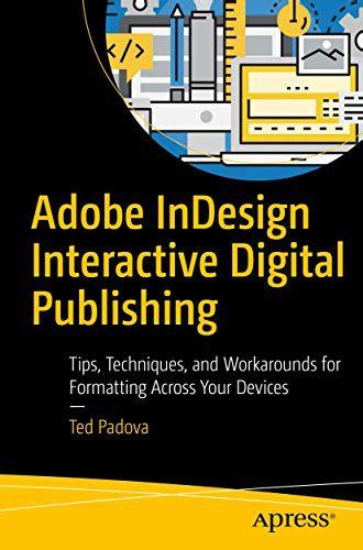 Read Online Adobe Indesign Interactive Digital Publishing Tips Techniques And Workarounds For Formatting Across Your Devices 