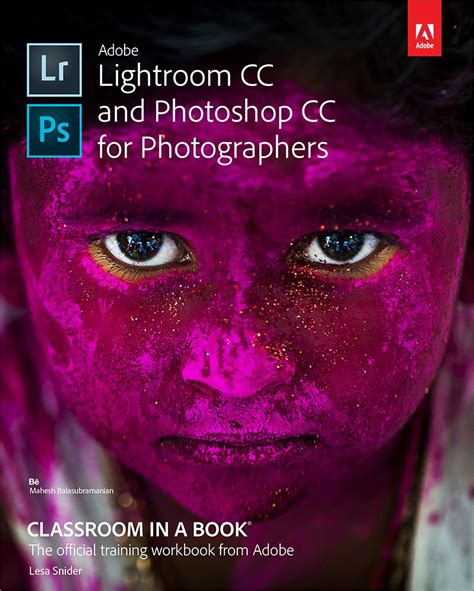 Full Download Adobe Lightroom And Photoshop Cc For Photographers Classroom In A Book Classroom In A Book Adobe 