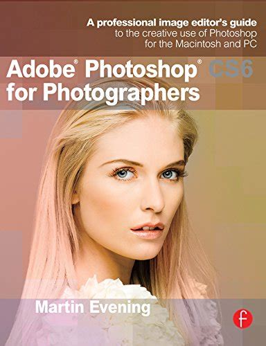 Download Adobe Photoshop Cs2 For Photographers A Professional Image Editors Guide To The Creative Use Of Photoshop For The Macintosh And Pc 