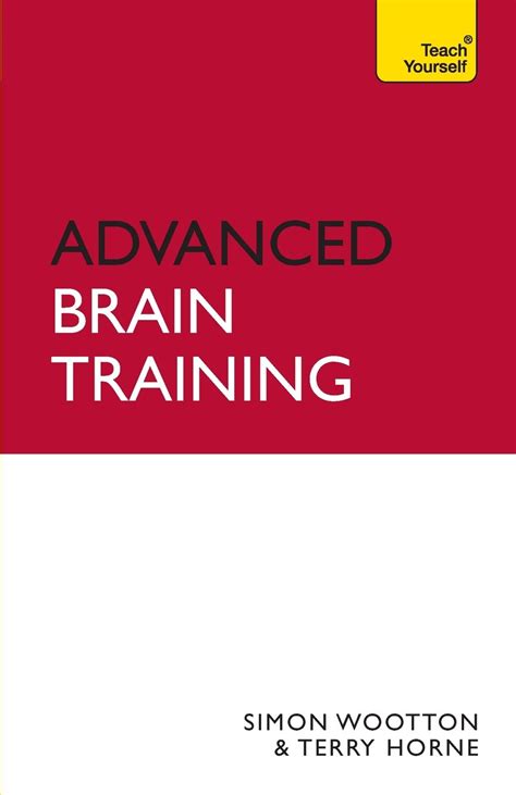 Advanced Brain Training Brain Train Your Way To The Top A Teach Yourelf Guide Teach Yourself