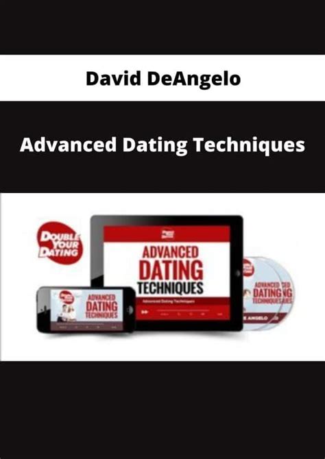 advanced dating techniques david deangelo