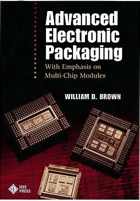 Advanced Electronic Packaging With Emphasis On Multichip Modules Ieee Press Series On Microelectronic Systems