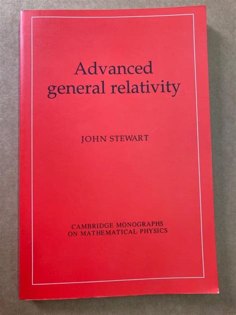 advanced general relativity cambridge monographs on mathematical physics