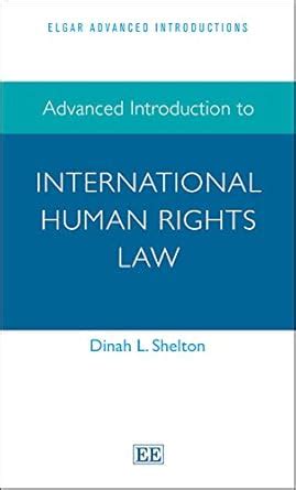 advanced introduction to international human rights law elgar advanced introductions series