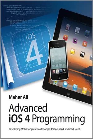 Advanced Ios 4 Programming Developing Mobile Applications For Apple Iphone Ipad And Ipod Touch