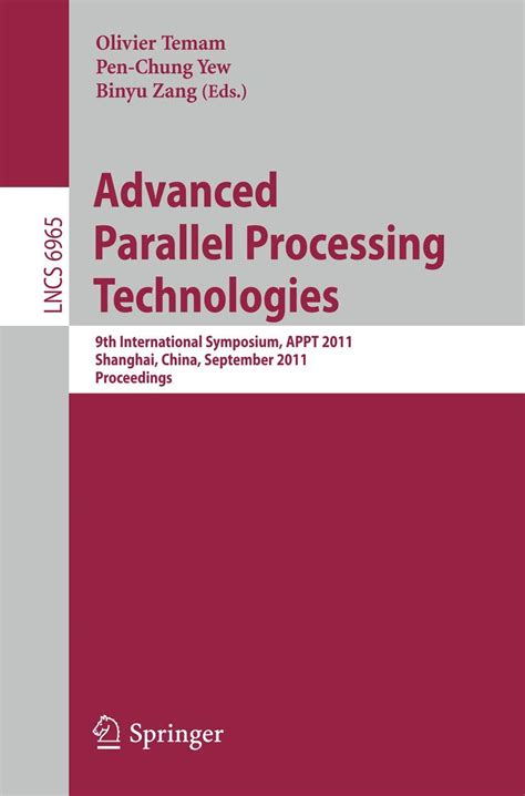 Advanced Parallel Processing Technologies 9th International Symposium Appt 2011 Shanghai China September 26 27 2011 Proceedings Lecture Notes In Computer Science