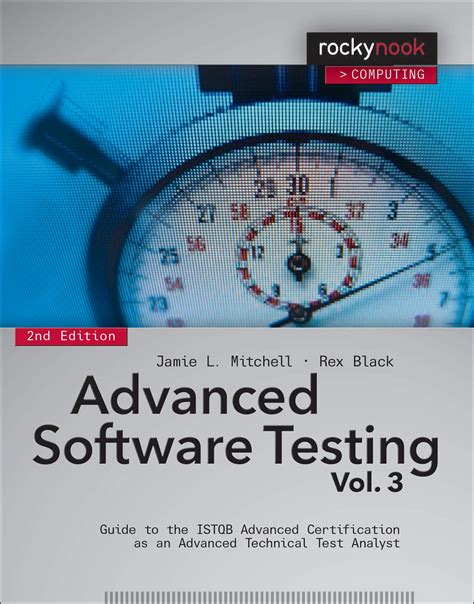 Advanced Software Testing Vol 3 2nd Edition Guide To The Istqb Advanced Certification As An Advanced Technical Test Analyst