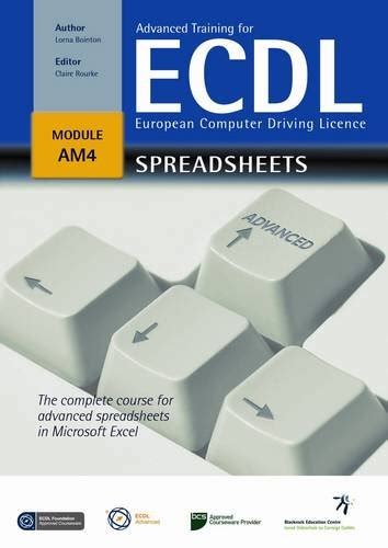 Advanced Training For Ecdl Spreadsheets The Complete Course For Advanced Spreadsheets In Microsoft Excel Office 2007