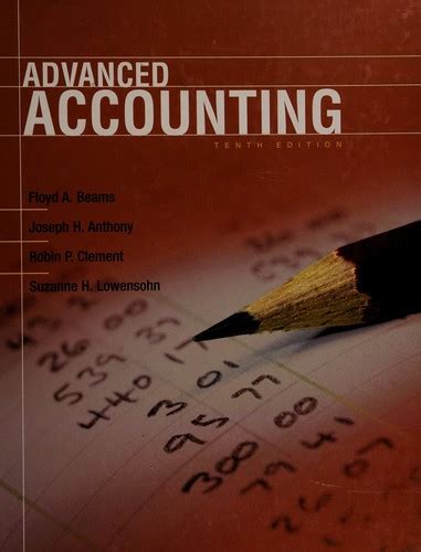 Full Download Advanced Accounting 10Th Edition 10Th Edition By Beams Floyd A Clement Robin P Anthony Joseph H Lowe Published By Prentice Hall Hardcover 