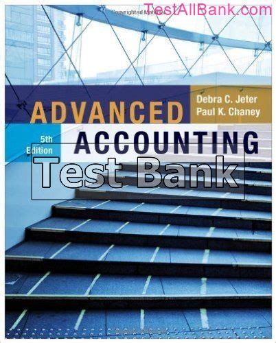 Read Online Advanced Accounting Jeter 5Th Edition Test Bank 