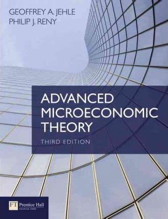 Read Online Advanced Microeconomic Theory 3Rd Edition By Jehle Reny 