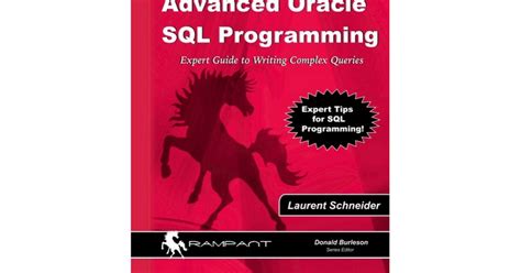 Read Advanced Oracle Sql Programming The Expert Guide To Writing Complex Queries Oracle In Focus Series Volume 28 