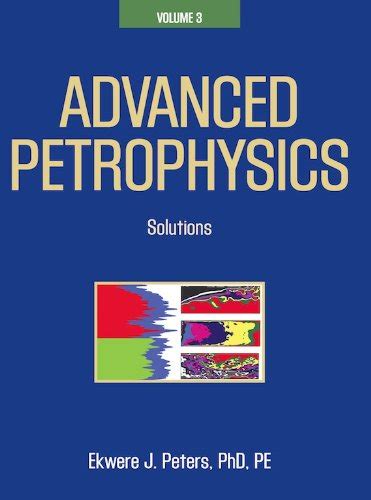 Read Advanced Petrophysics Volume 3 Solutions 