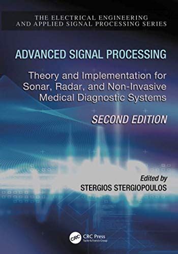 Read Online Advanced Signal Processing Theory And Implementation For Sonar Radar And Non Invasive Medical Diagnostic Systems Second Edition Electrical Engineering Applied Signal Processing Series 
