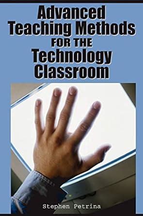 Read Advanced Teaching Methods For The Technology Classroom 